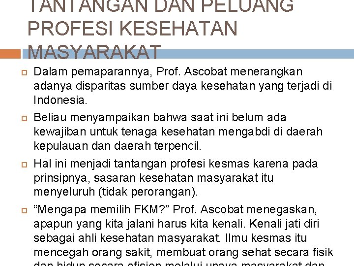 TANTANGAN DAN PELUANG PROFESI KESEHATAN MASYARAKAT Dalam pemaparannya, Prof. Ascobat menerangkan adanya disparitas sumber