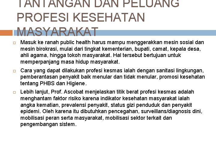 TANTANGAN DAN PELUANG PROFESI KESEHATAN MASYARAKAT Masuk ke ranah public health harus mampu menggerakkan