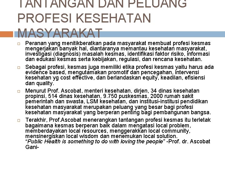 TANTANGAN DAN PELUANG PROFESI KESEHATAN MASYARAKAT Peranan yang menitikberatkan pada masyarakat membuat profesi kesmas