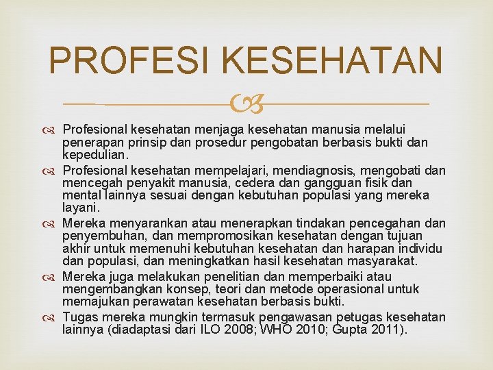 PROFESI KESEHATAN Profesional kesehatan menjaga kesehatan manusia melalui penerapan prinsip dan prosedur pengobatan berbasis