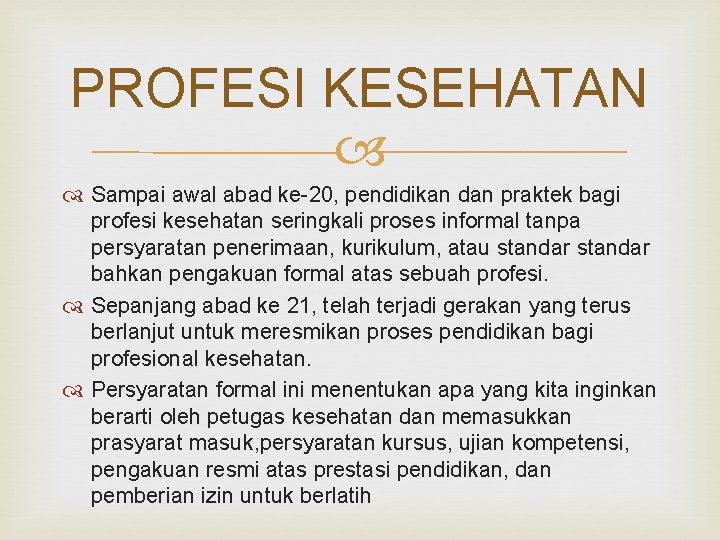 PROFESI KESEHATAN Sampai awal abad ke-20, pendidikan dan praktek bagi profesi kesehatan seringkali proses