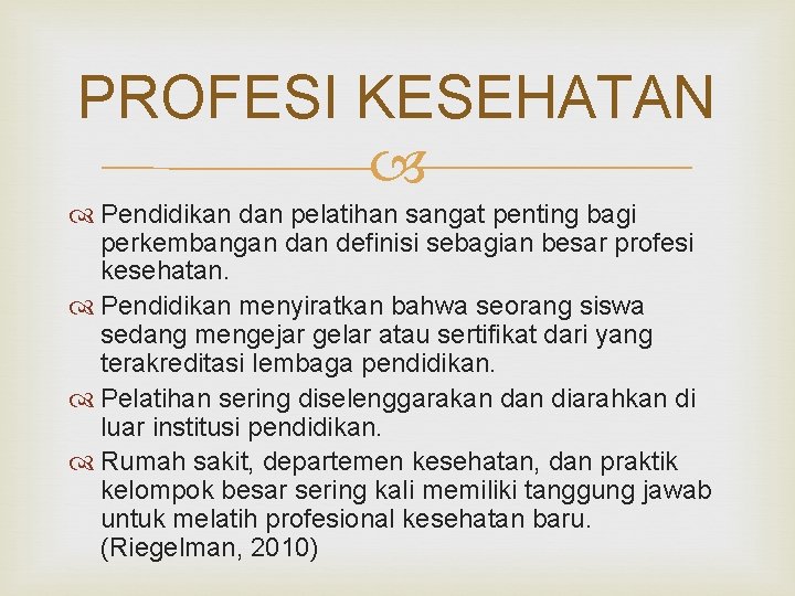 PROFESI KESEHATAN Pendidikan dan pelatihan sangat penting bagi perkembangan definisi sebagian besar profesi kesehatan.