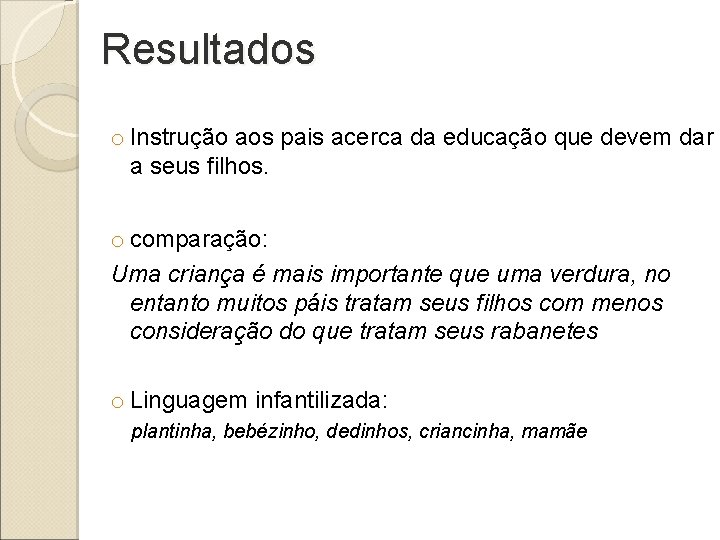 Resultados o Instrução aos pais acerca da educação que devem dar a seus filhos.