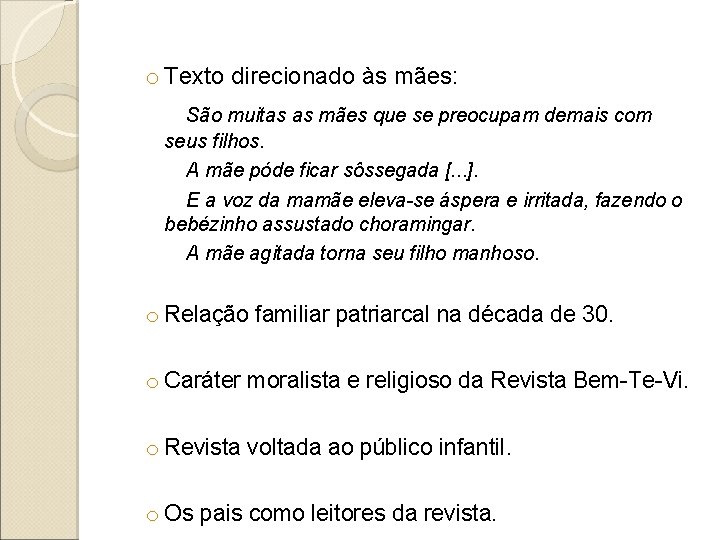 o Texto direcionado às mães: São muitas as mães que se preocupam demais com