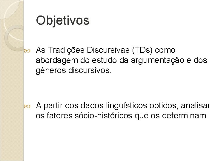 Objetivos As Tradições Discursivas (TDs) como abordagem do estudo da argumentação e dos gêneros