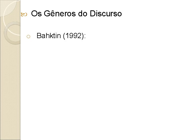  Os Gêneros do Discurso o Bahktin (1992): 