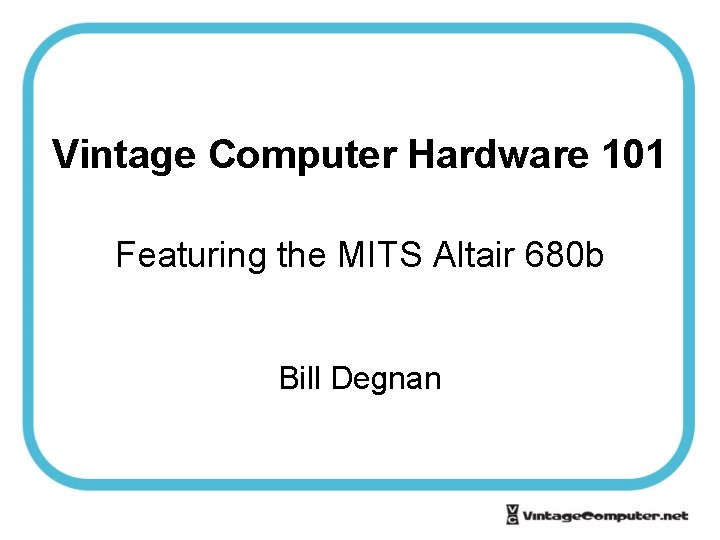 Vintage Computer Hardware 101 Featuring the MITS Altair 680 b Bill Degnan 