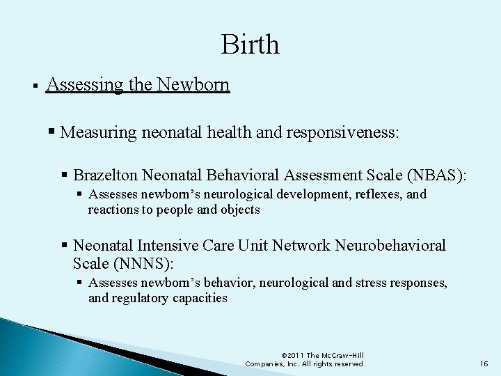 Birth § Assessing the Newborn § Measuring neonatal health and responsiveness: § Brazelton Neonatal