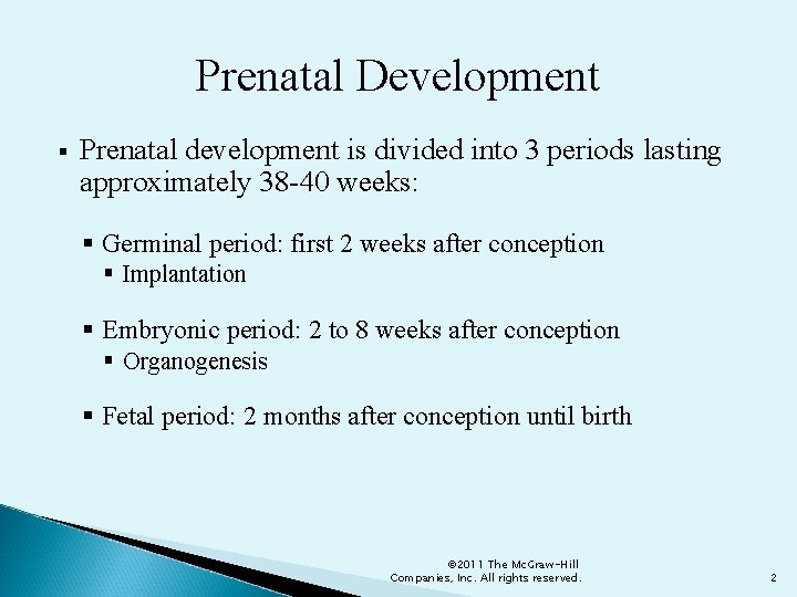 Prenatal Development § Prenatal development is divided into 3 periods lasting approximately 38 -40