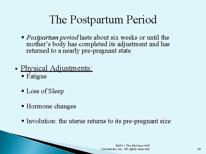 The Postpartum Period § Postpartum period lasts about six weeks or until the mother’s