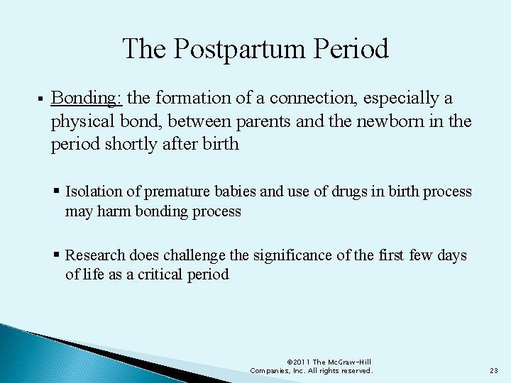 The Postpartum Period § Bonding: the formation of a connection, especially a physical bond,