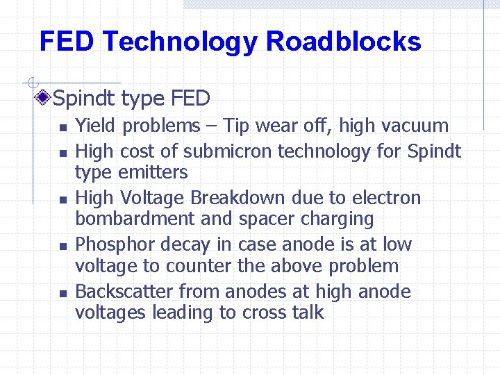 FED Technology Roadblocks Spindt type FED n n n Yield problems – Tip wear