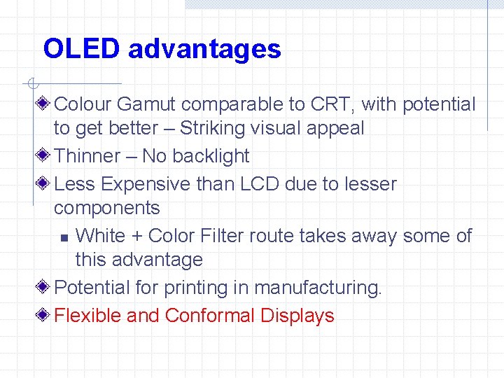 OLED advantages Colour Gamut comparable to CRT, with potential to get better – Striking