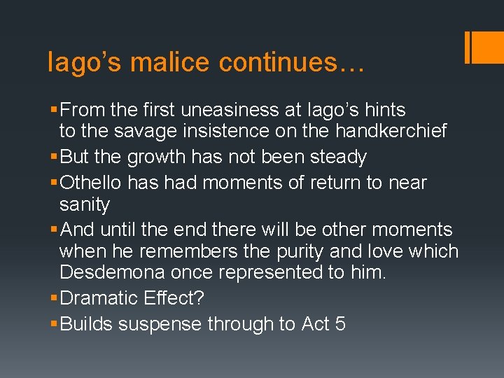 Iago’s malice continues… § From the first uneasiness at Iago’s hints to the savage