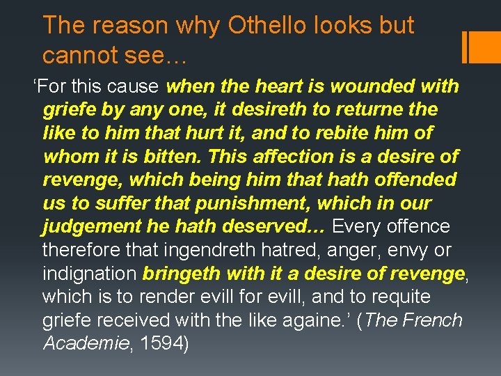 The reason why Othello looks but cannot see… ‘For this cause when the heart