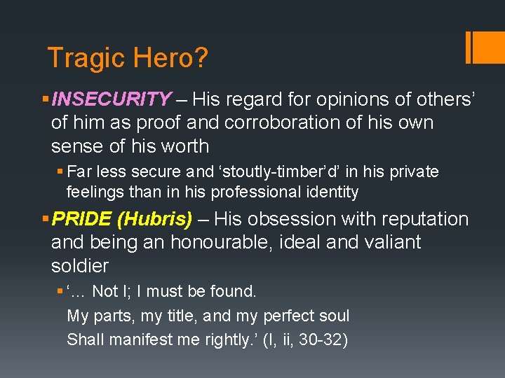 Tragic Hero? § INSECURITY – His regard for opinions of others’ of him as