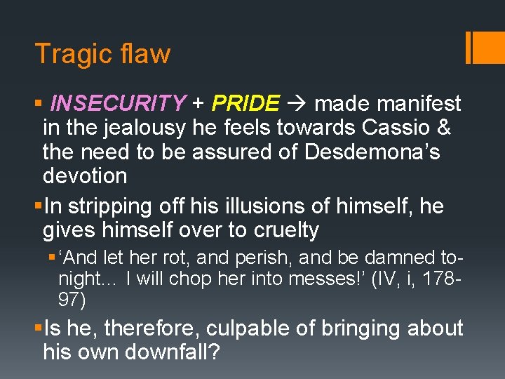 Tragic flaw § INSECURITY + PRIDE made manifest in the jealousy he feels towards