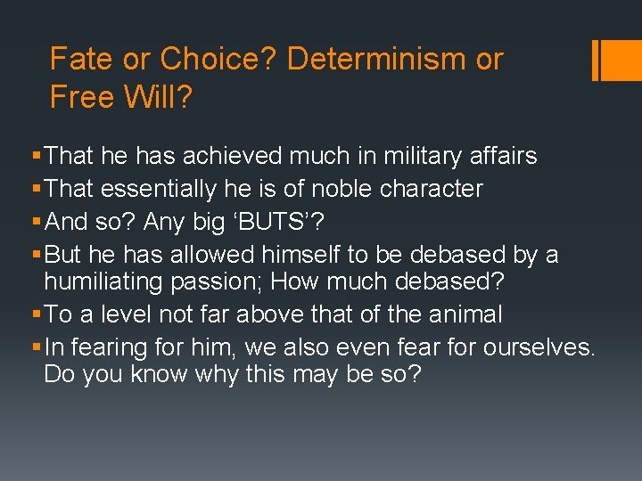 Fate or Choice? Determinism or Free Will? § That he has achieved much in