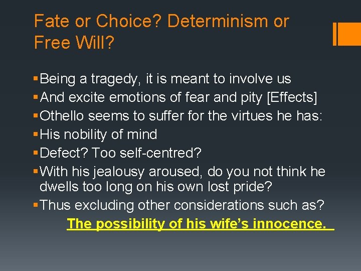 Fate or Choice? Determinism or Free Will? § Being a tragedy, it is meant