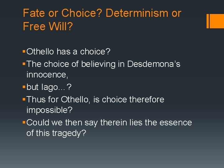 Fate or Choice? Determinism or Free Will? § Othello has a choice? § The