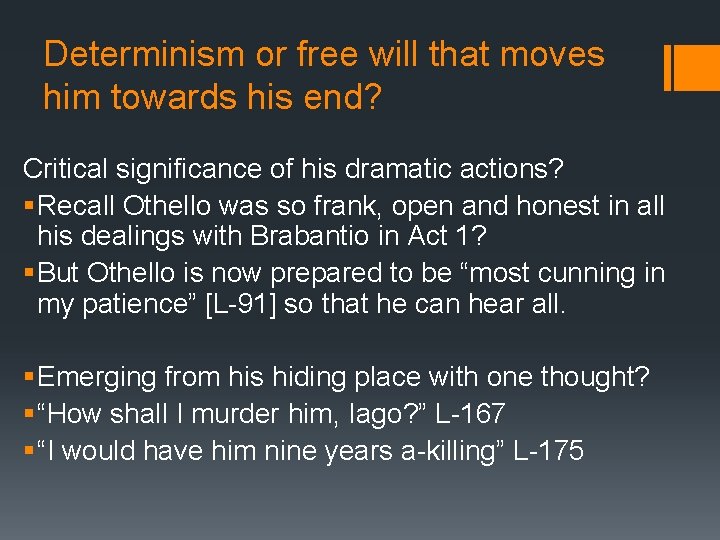 Determinism or free will that moves him towards his end? Critical significance of his