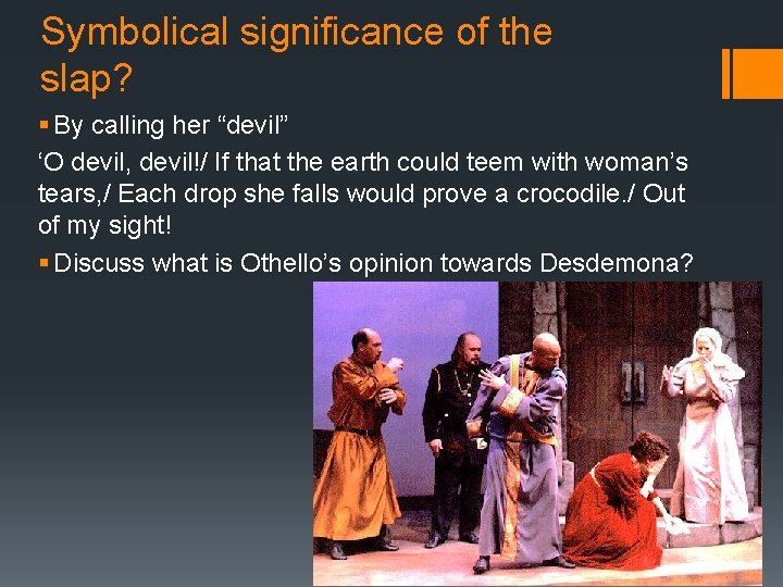 Symbolical significance of the slap? § By calling her “devil” ‘O devil, devil!/ If