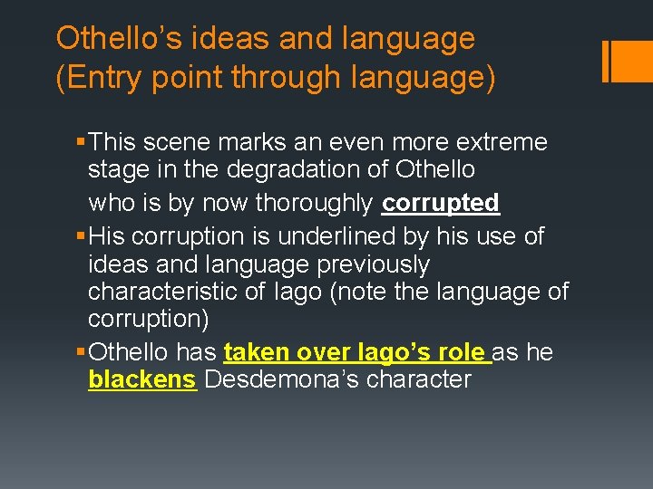 Othello’s ideas and language (Entry point through language) § This scene marks an even