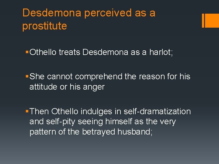 Desdemona perceived as a prostitute § Othello treats Desdemona as a harlot; § She