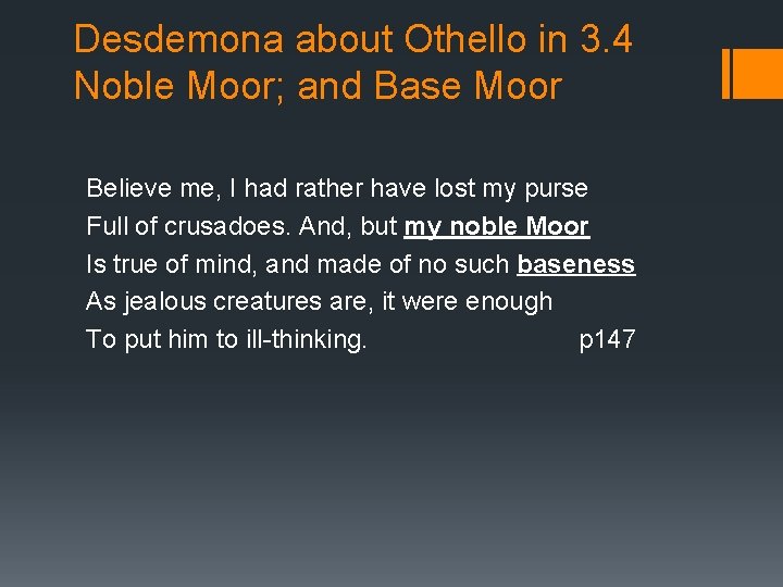 Desdemona about Othello in 3. 4 Noble Moor; and Base Moor Believe me, I