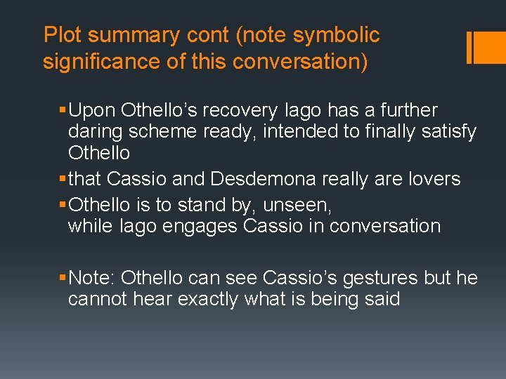 Plot summary cont (note symbolic significance of this conversation) § Upon Othello’s recovery Iago