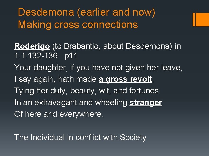 Desdemona (earlier and now) Making cross connections Roderigo (to Brabantio, about Desdemona) in 1.