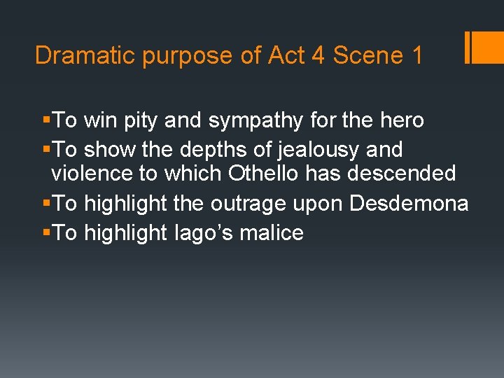 Dramatic purpose of Act 4 Scene 1 §To win pity and sympathy for the