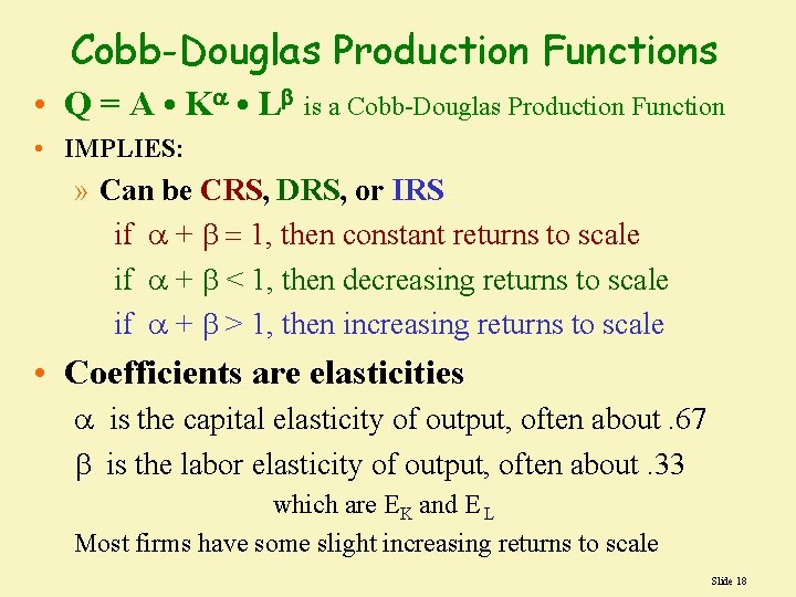 Cobb-Douglas Production Functions • Q = A • K • L is a Cobb-Douglas Cobb-Douglas Production Functions • Q = A • K • L is a Cobb-Douglas