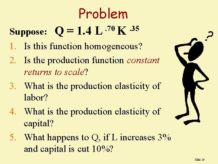 Problem Suppose: Q = 1. 4 L. 70 K. 35 1. Is this function Problem Suppose: Q = 1. 4 L. 70 K. 35 1. Is this function