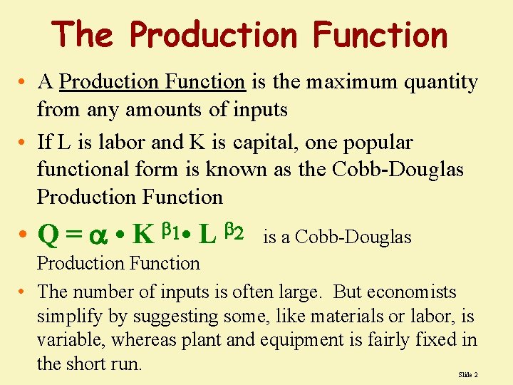 The Production Function • A Production Function is the maximum quantity from any amounts The Production Function • A Production Function is the maximum quantity from any amounts