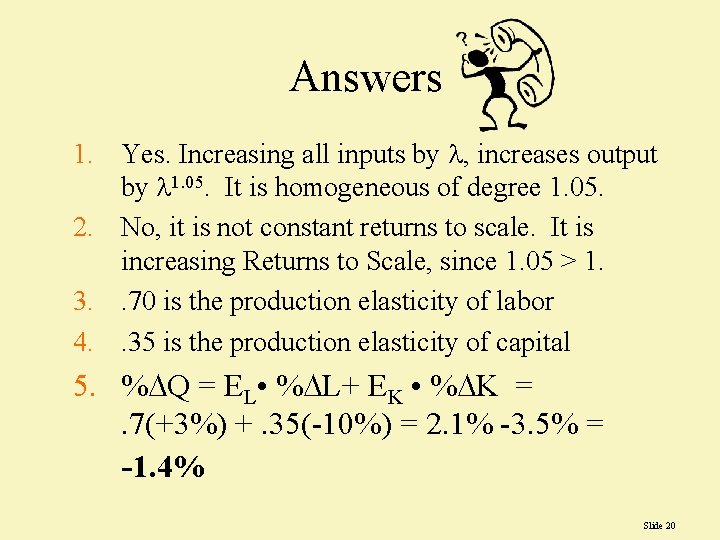 Answers 1. Yes. Increasing all inputs by , increases output by 1. 05. It Answers 1. Yes. Increasing all inputs by , increases output by 1. 05. It
