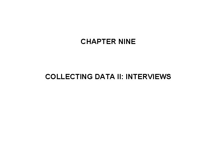 CHAPTER NINE COLLECTING DATA II: INTERVIEWS 