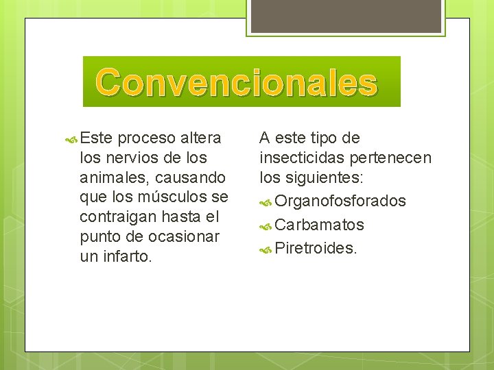 Convencionales Este proceso altera los nervios de los animales, causando que los músculos se