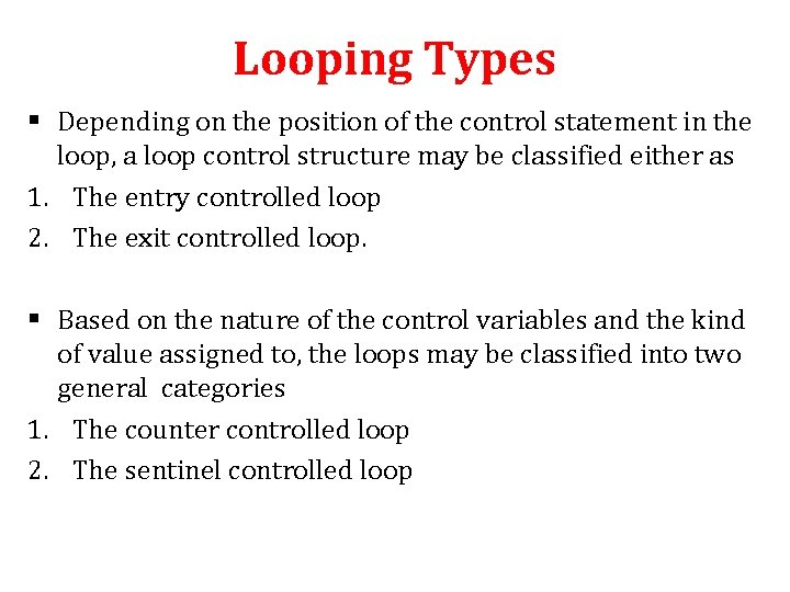 Looping Types § Depending on the position of the control statement in the loop,