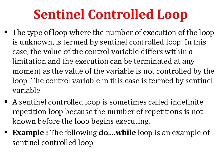 Sentinel Controlled Loop § The type of loop where the number of execution of