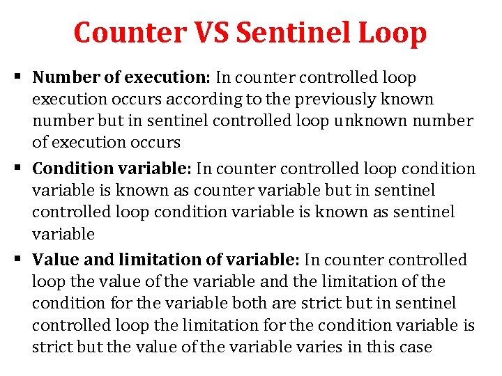 Counter VS Sentinel Loop § Number of execution: In counter controlled loop execution occurs