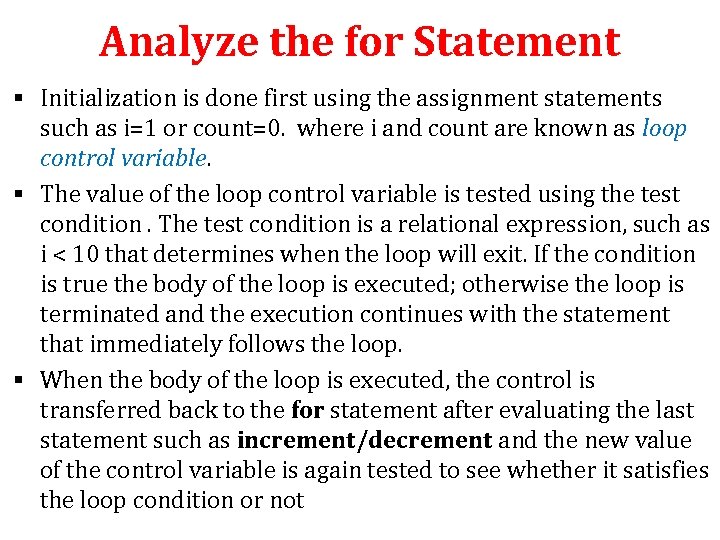 Analyze the for Statement § Initialization is done first using the assignment statements such