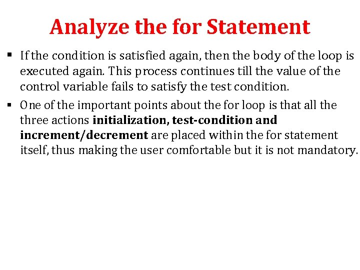 Analyze the for Statement § If the condition is satisfied again, then the body