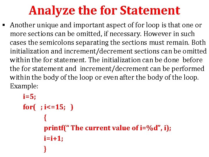 Analyze the for Statement § Another unique and important aspect of for loop is