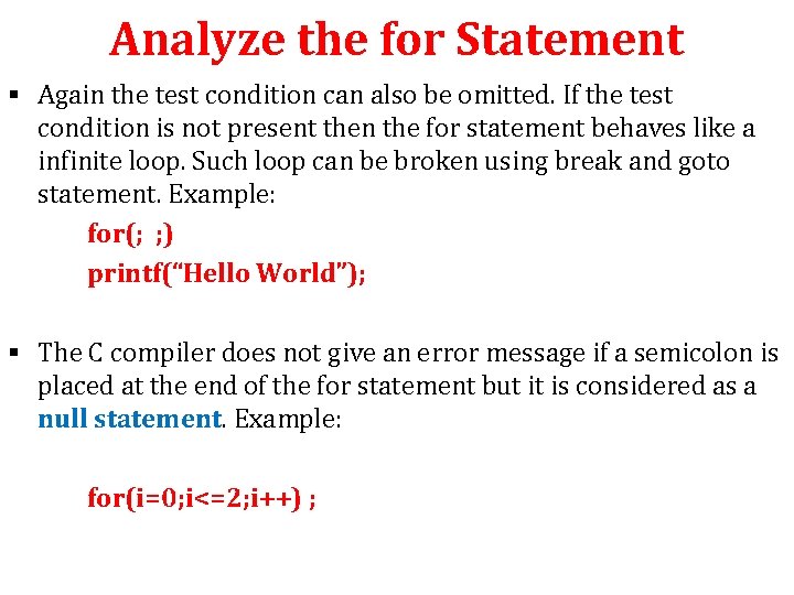 Analyze the for Statement § Again the test condition can also be omitted. If