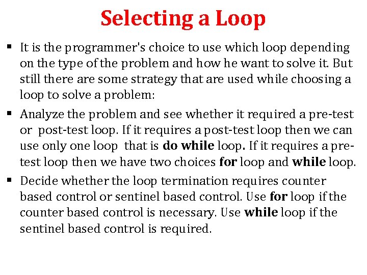 Selecting a Loop § It is the programmer's choice to use which loop depending