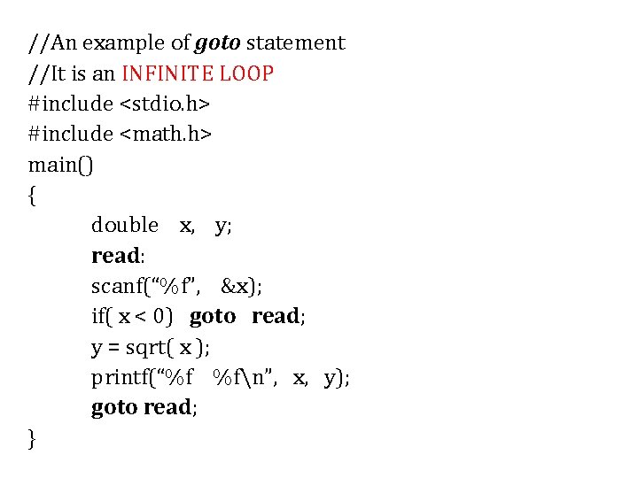 //An example of goto statement //It is an INFINITE LOOP #include <stdio. h> #include