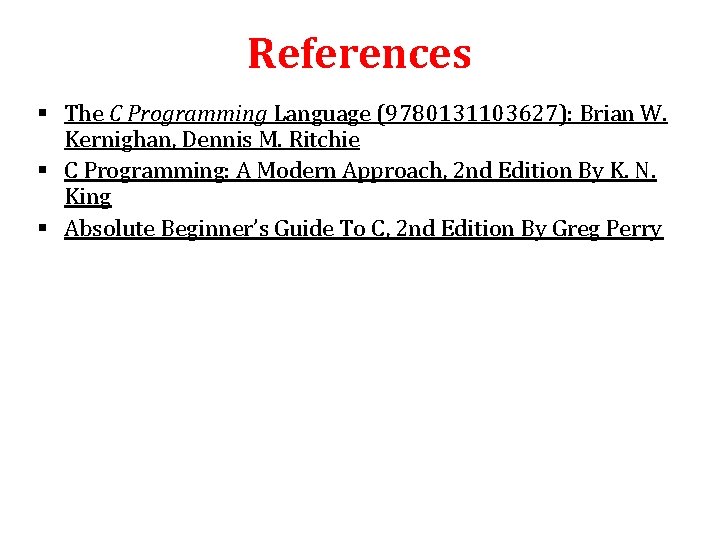 References § The C Programming Language (9780131103627): Brian W. Kernighan, Dennis M. Ritchie §