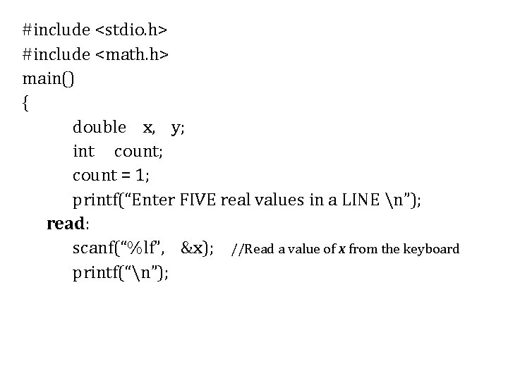 #include <stdio. h> #include <math. h> main() { double x, y; int count; count