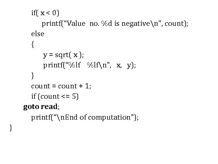 if( x < 0) printf(“Value no. %d is negativen”, count); else { y =